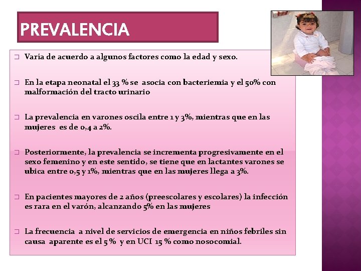 PREVALENCIA � Varía de acuerdo a algunos factores como la edad y sexo. �