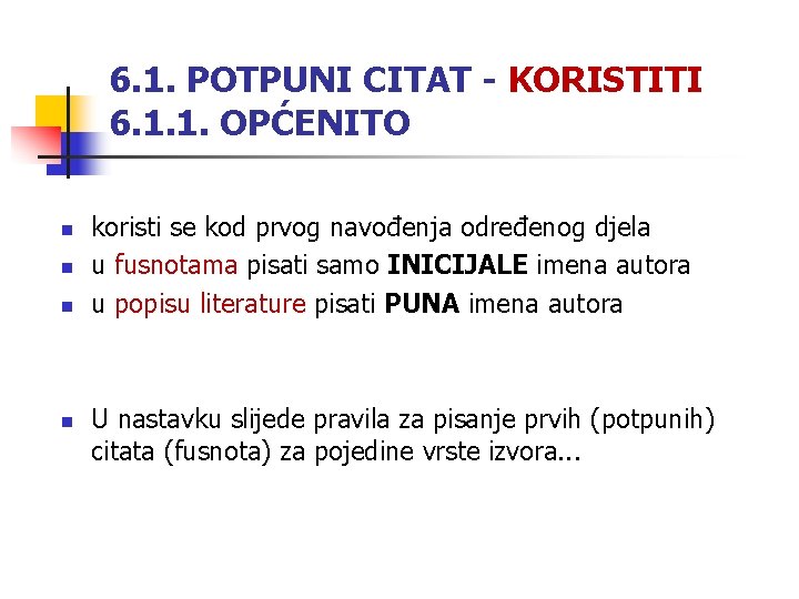 6. 1. POTPUNI CITAT - KORISTITI 6. 1. 1. OPĆENITO n n koristi se