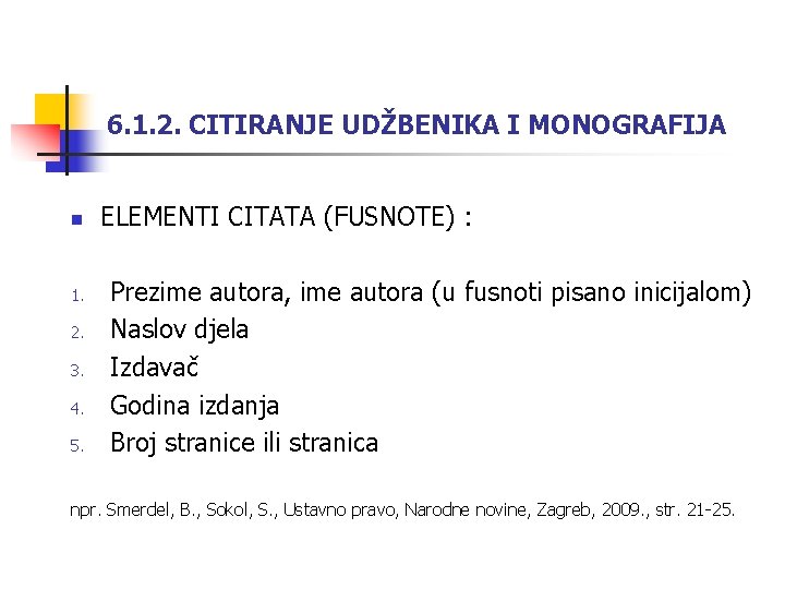 6. 1. 2. CITIRANJE UDŽBENIKA I MONOGRAFIJA n 1. 2. 3. 4. 5. ELEMENTI