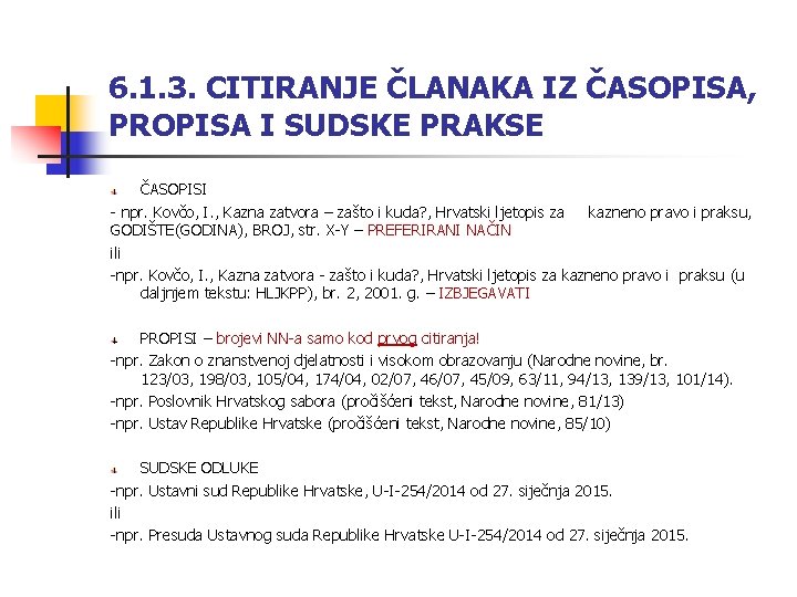 6. 1. 3. CITIRANJE ČLANAKA IZ ČASOPISA, PROPISA I SUDSKE PRAKSE ČASOPISI - npr. 6. 1. 3. CITIRANJE ČLANAKA IZ ČASOPISA, PROPISA I SUDSKE PRAKSE ČASOPISI - npr.