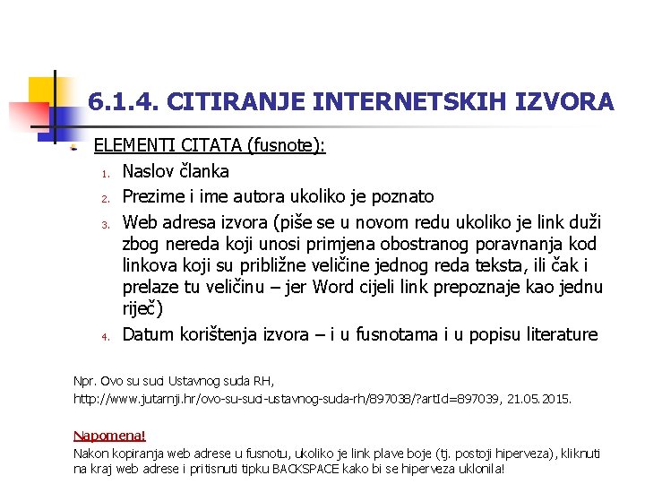 6. 1. 4. CITIRANJE INTERNETSKIH IZVORA ELEMENTI CITATA (fusnote): 1. Naslov članka 2. Prezime