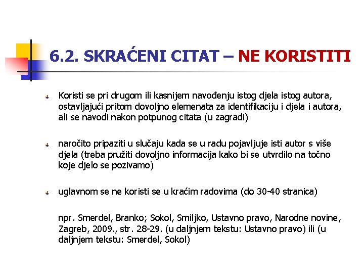 6. 2. SKRAĆENI CITAT – NE KORISTITI Koristi se pri drugom ili kasnijem navođenju