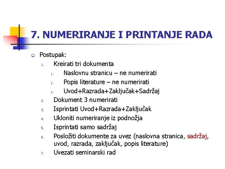 7. NUMERIRANJE I PRINTANJE RADA q Postupak: 1. Kreirati tri dokumenta 1. Naslovnu stranicu 7. NUMERIRANJE I PRINTANJE RADA q Postupak: 1. Kreirati tri dokumenta 1. Naslovnu stranicu