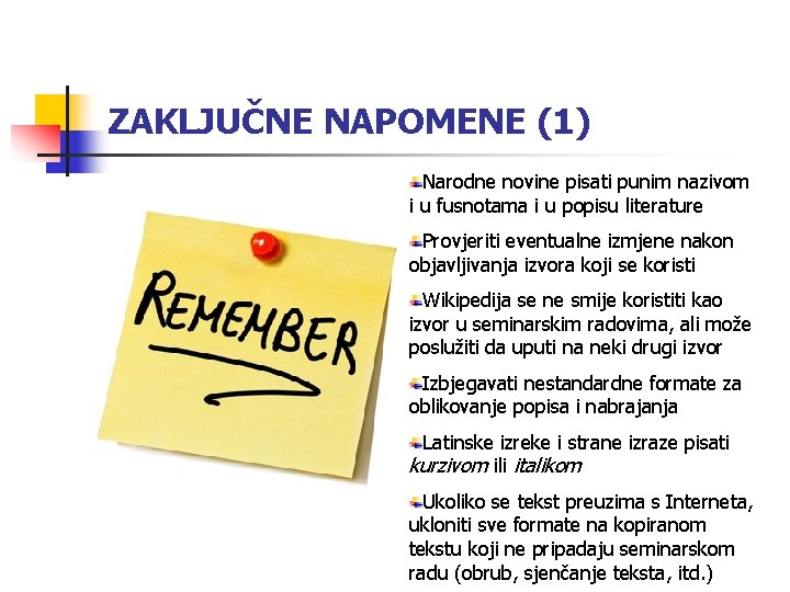 ZAKLJUČNE NAPOMENE (1) Narodne novine pisati punim nazivom i u fusnotama i u popisu