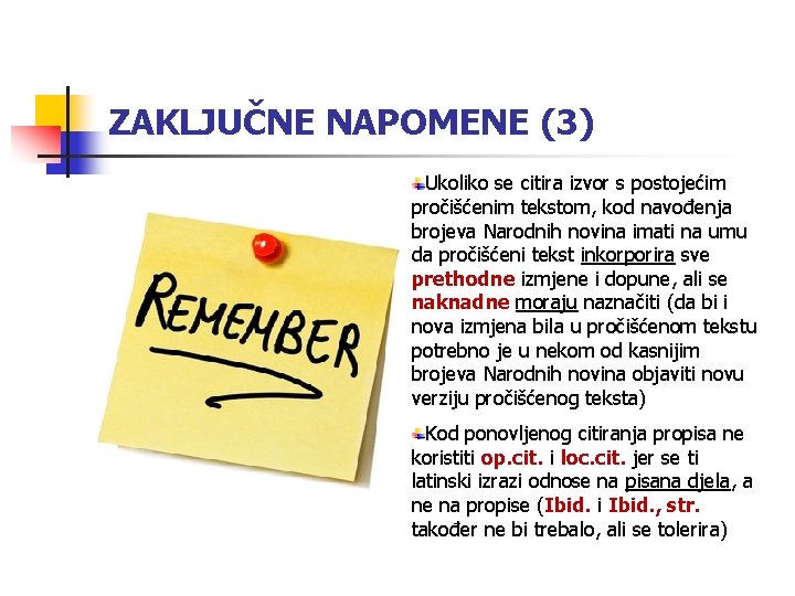 ZAKLJUČNE NAPOMENE (3) Ukoliko se citira izvor s postojećim pročišćenim tekstom, kod navođenja brojeva ZAKLJUČNE NAPOMENE (3) Ukoliko se citira izvor s postojećim pročišćenim tekstom, kod navođenja brojeva