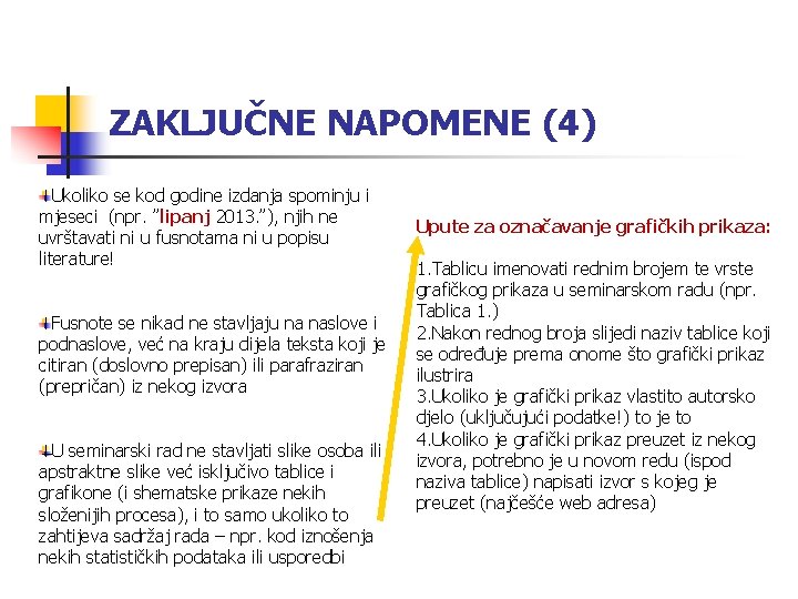 ZAKLJUČNE NAPOMENE (4) Ukoliko se kod godine izdanja spominju i mjeseci (npr. ”lipanj 2013. ZAKLJUČNE NAPOMENE (4) Ukoliko se kod godine izdanja spominju i mjeseci (npr. ”lipanj 2013.