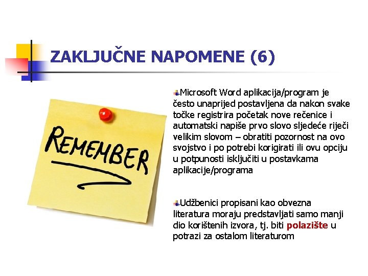 ZAKLJUČNE NAPOMENE (6) Microsoft Word aplikacija/program je često unaprijed postavljena da nakon svake točke