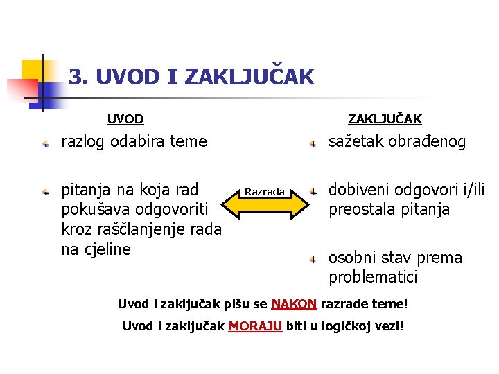 3. UVOD I ZAKLJUČAK UVOD ZAKLJUČAK razlog odabira teme pitanja na koja rad pokušava 3. UVOD I ZAKLJUČAK UVOD ZAKLJUČAK razlog odabira teme pitanja na koja rad pokušava