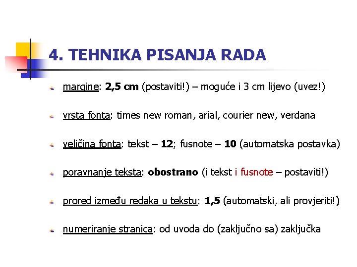 4. TEHNIKA PISANJA RADA margine: 2, 5 cm (postaviti!) – moguće i 3 cm