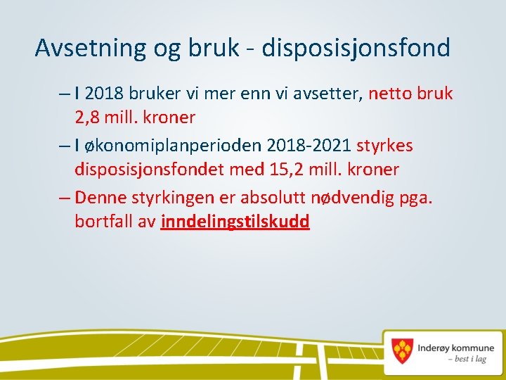 Avsetning og bruk - disposisjonsfond – I 2018 bruker vi mer enn vi avsetter,