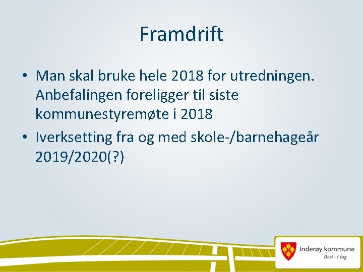 Framdrift • Man skal bruke hele 2018 for utredningen. Anbefalingen foreligger til siste kommunestyremøte