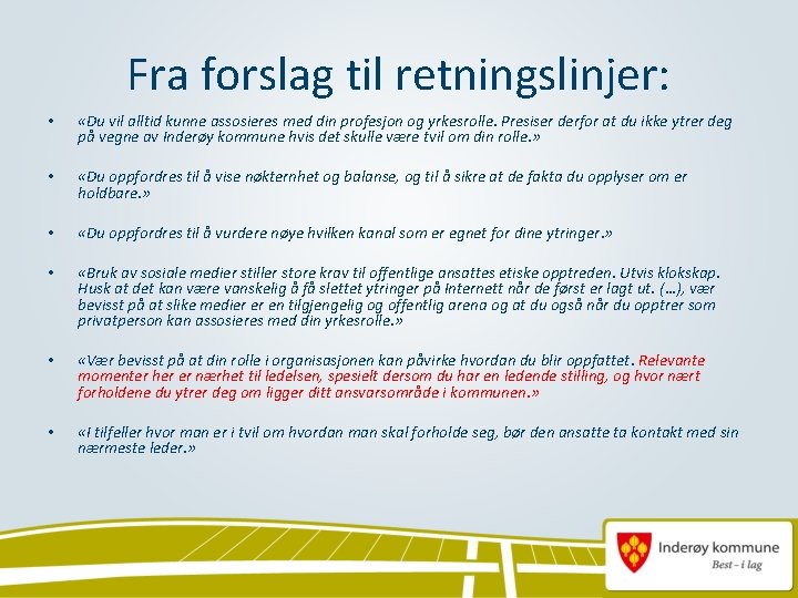 Fra forslag til retningslinjer: • «Du vil alltid kunne assosieres med din profesjon og