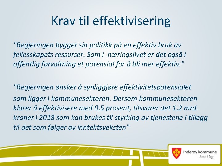 Krav til effektivisering "Regjeringen bygger sin politikk på en effektiv bruk av fellesskapets ressurser.