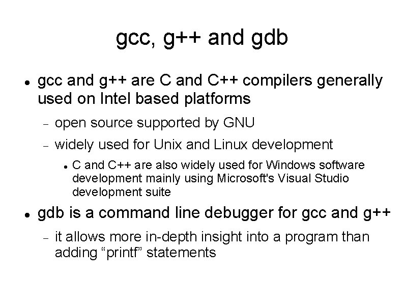 gcc, g++ and gdb gcc and g++ are C and C++ compilers generally used