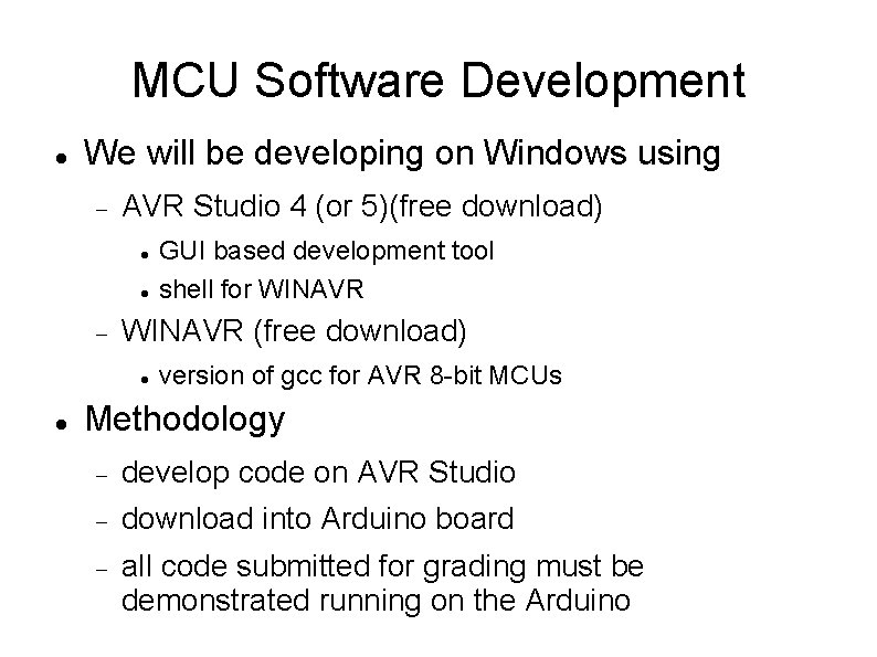 MCU Software Development We will be developing on Windows using AVR Studio 4 (or