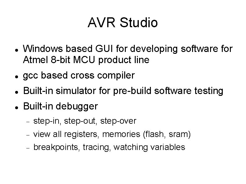 AVR Studio Windows based GUI for developing software for Atmel 8 -bit MCU product