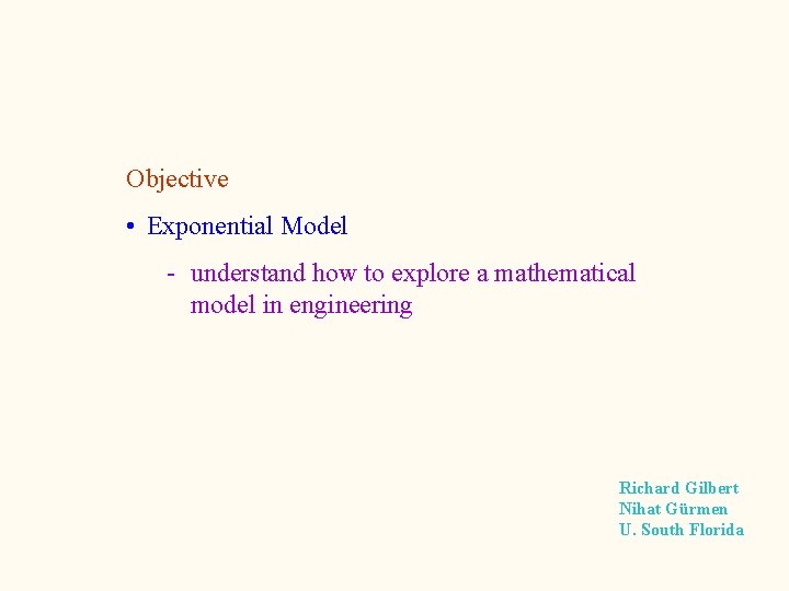 Objective • Exponential Model - understand how to explore a mathematical model in engineering