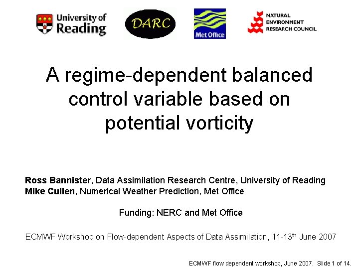 A regime-dependent balanced control variable based on potential vorticity Ross Bannister, Data Assimilation Research