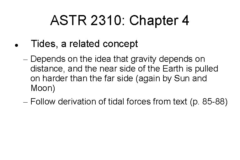 ASTR 2310: Chapter 4 Tides, a related concept – Depends on the idea that