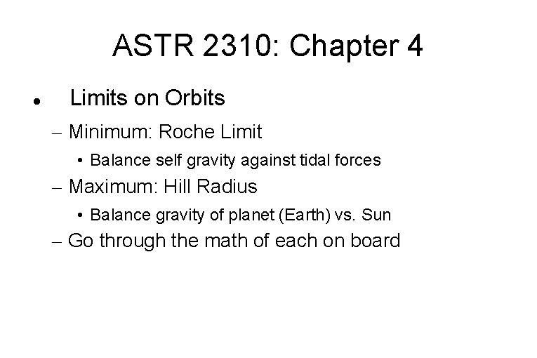 ASTR 2310: Chapter 4 Limits on Orbits – Minimum: Roche Limit • Balance self