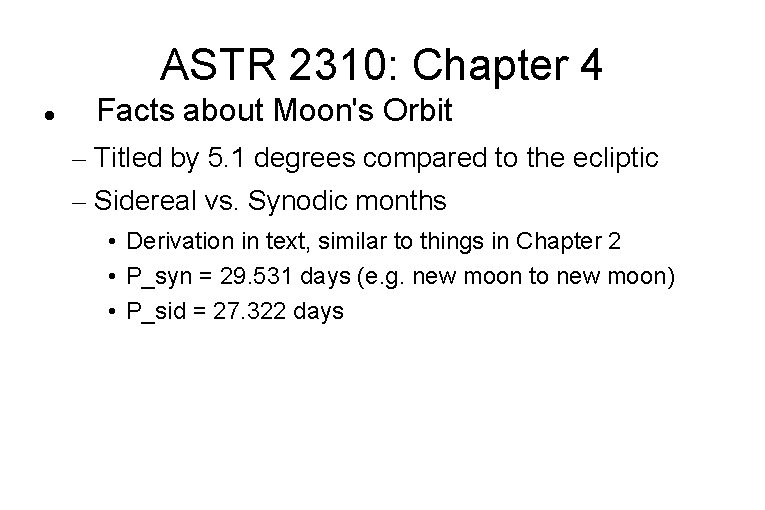 ASTR 2310: Chapter 4 Facts about Moon's Orbit – Titled by 5. 1 degrees