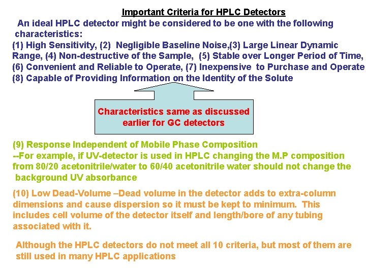 Important Criteria for HPLC Detectors An ideal HPLC detector might be considered to be