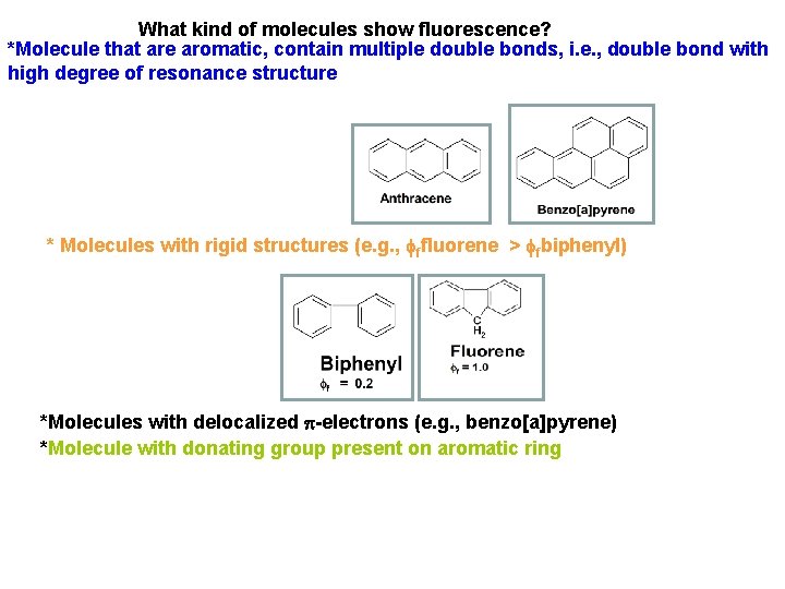 What kind of molecules show fluorescence? *Molecule that are aromatic, contain multiple double bonds,