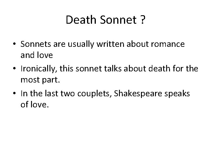 Death Sonnet ? • Sonnets are usually written about romance and love • Ironically,