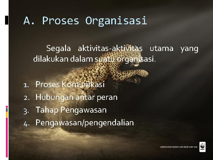 A. Proses Organisasi Segala aktivitas-aktivitas utama yang dilakukan dalam suatu organisasi. 1. 2. 3.