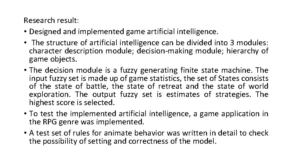 Research result: • Designed and implemented game artificial intelligence. • The structure of artificial