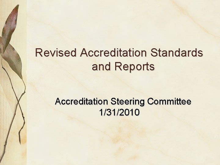 Revised Accreditation Standards and Reports Accreditation Steering Committee 1/31/2010 