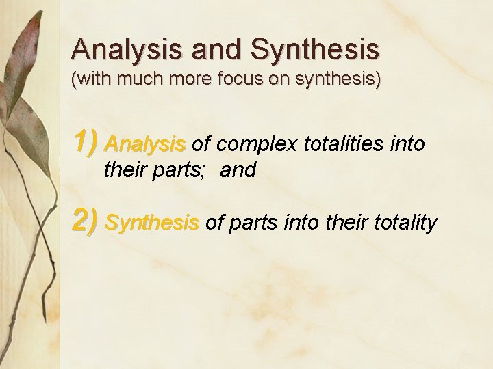 Analysis and Synthesis (with much more focus on synthesis) 1) Analysis of complex totalities