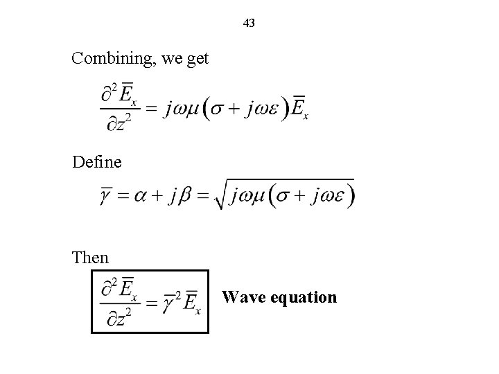 43 Combining, we get Define Then Wave equation 