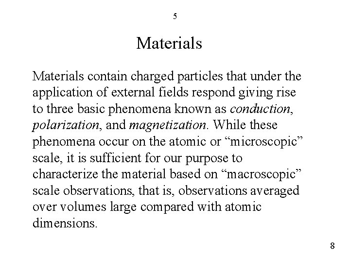 5 Materials contain charged particles that under the application of external fields respond giving