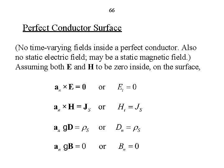 66 Perfect Conductor Surface (No time-varying fields inside a perfect conductor. Also no static