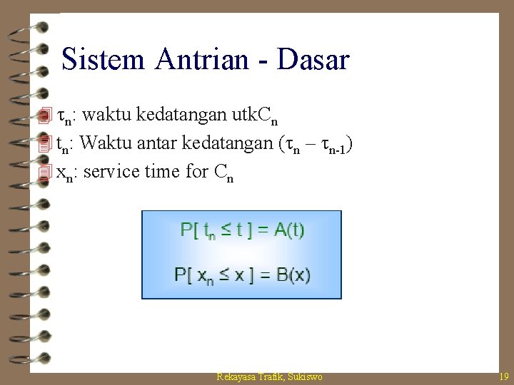 Sistem Antrian - Dasar 4 n: waktu kedatangan utk. Cn 4 tn: Waktu antar