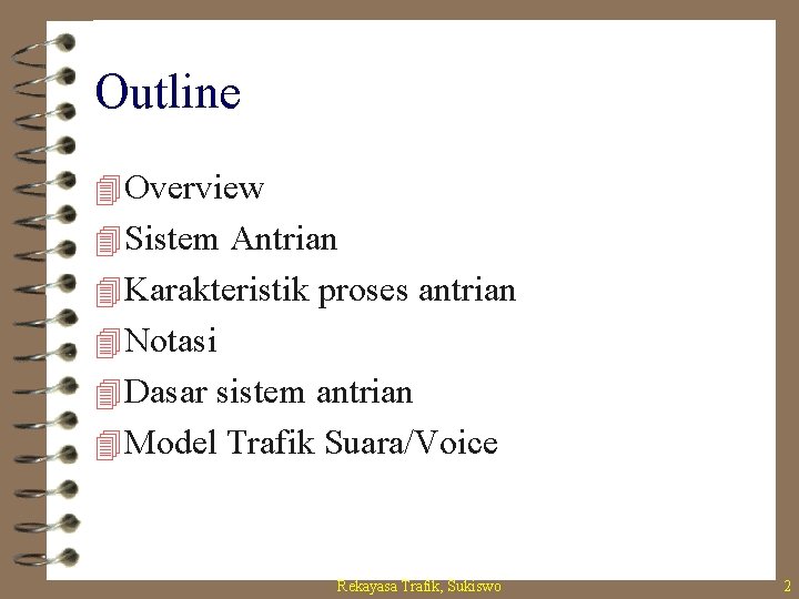 Outline 4 Overview 4 Sistem Antrian 4 Karakteristik proses antrian 4 Notasi 4 Dasar