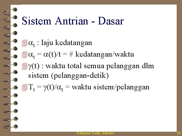Sistem Antrian - Dasar 4 t : laju kedatangan 4 t = (t)/t =