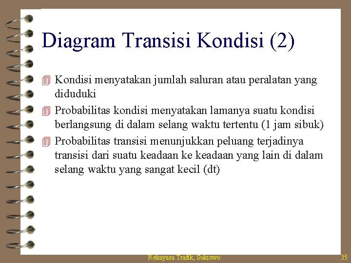 Diagram Transisi Kondisi (2) 4 Kondisi menyatakan jumlah saluran atau peralatan yang diduduki 4