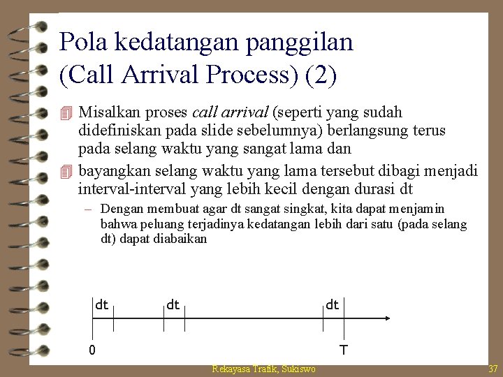 Pola kedatangan panggilan (Call Arrival Process) (2) 4 Misalkan proses call arrival (seperti yang