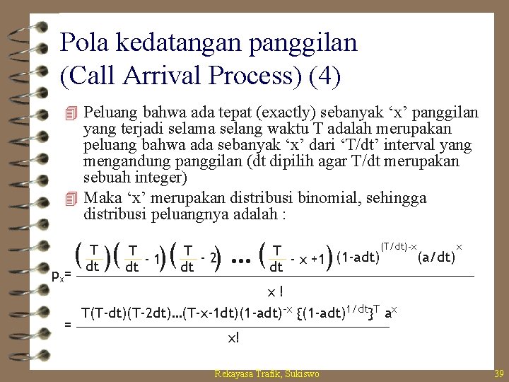 Pola kedatangan panggilan (Call Arrival Process) (4) 4 Peluang bahwa ada tepat (exactly) sebanyak