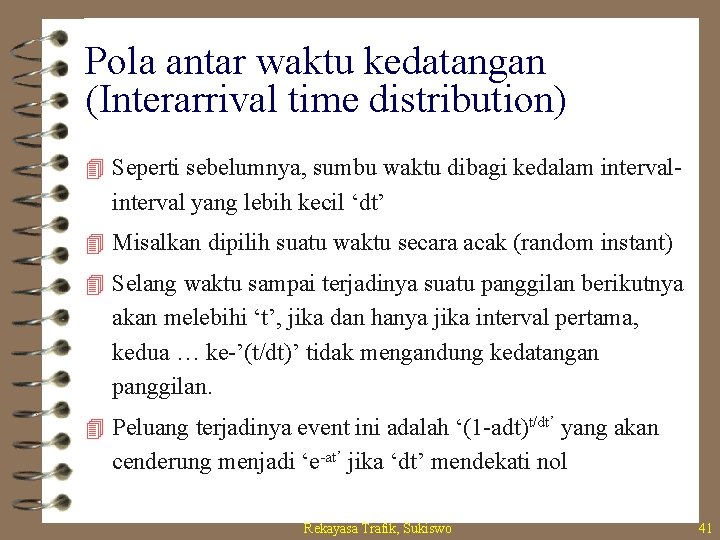 Pola antar waktu kedatangan (Interarrival time distribution) 4 Seperti sebelumnya, sumbu waktu dibagi kedalam