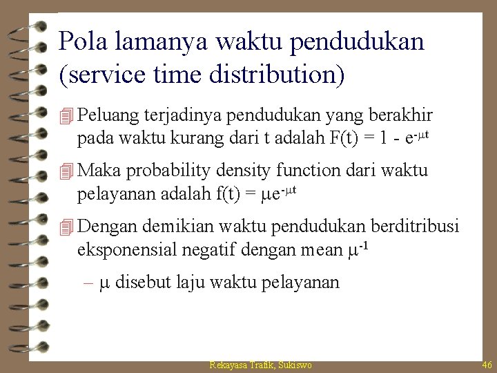 Pola lamanya waktu pendudukan (service time distribution) 4 Peluang terjadinya pendudukan yang berakhir pada