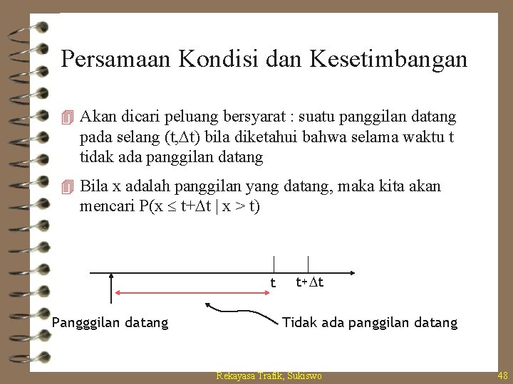 Persamaan Kondisi dan Kesetimbangan 4 Akan dicari peluang bersyarat : suatu panggilan datang pada