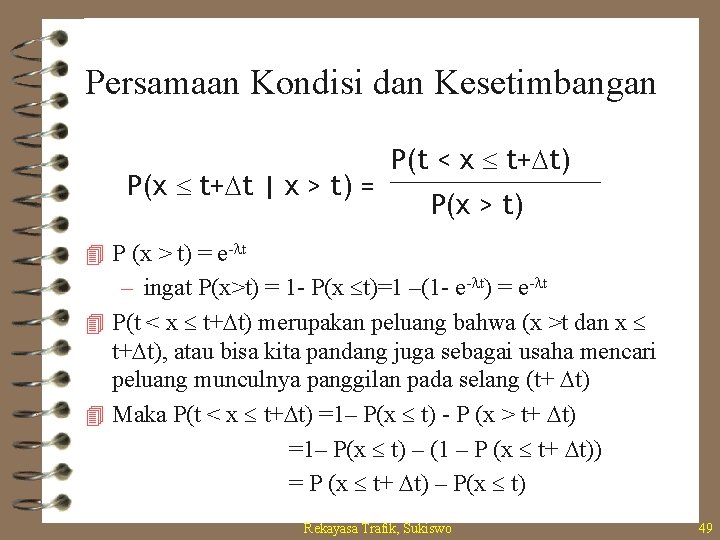 Persamaan Kondisi dan Kesetimbangan P(x t+Dt | x > t) = P(t < x