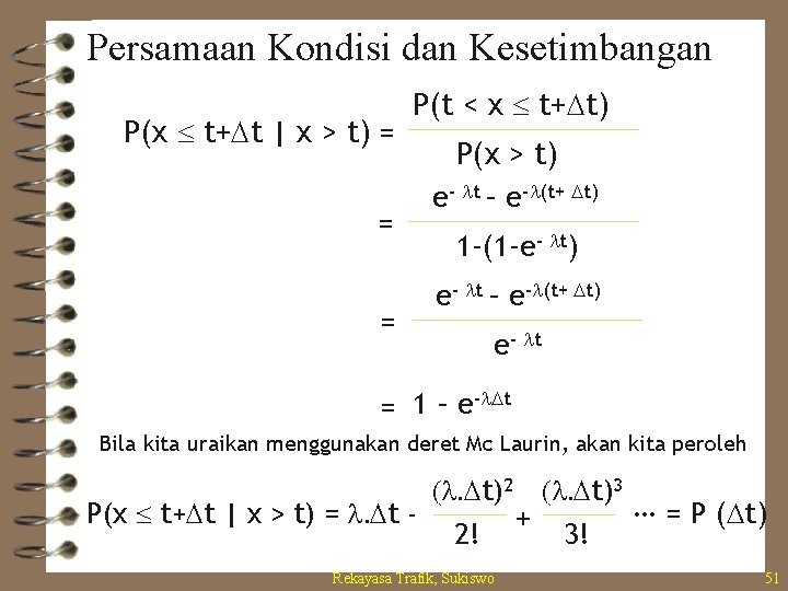 Persamaan Kondisi dan Kesetimbangan P(x t+Dt | x > t) = P(t < x