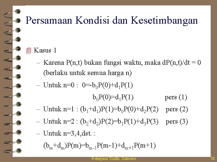 Persamaan Kondisi dan Kesetimbangan 4 Kasus 1 – Karena P(n, t) bukan fungsi waktu,