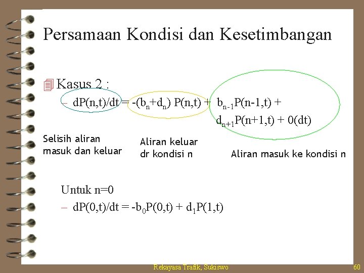 Persamaan Kondisi dan Kesetimbangan 4 Kasus 2 : – d. P(n, t)/dt = -(bn+dn)