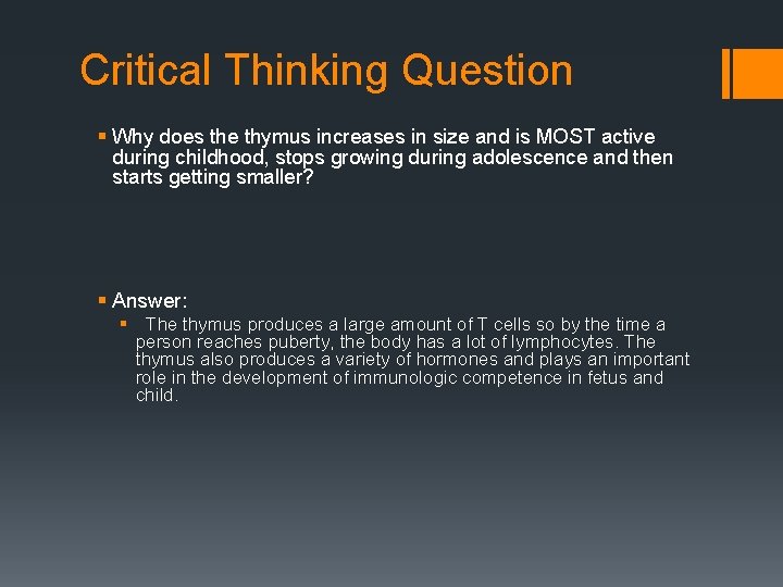 Critical Thinking Question § Why does the thymus increases in size and is MOST