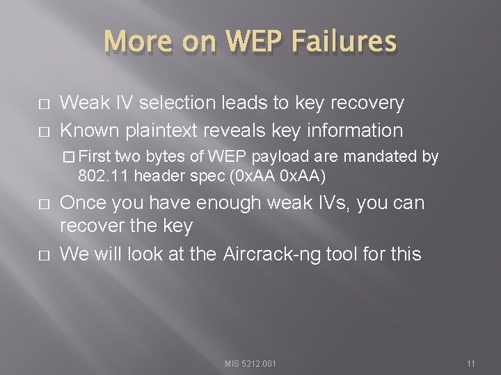 More on WEP Failures � � Weak IV selection leads to key recovery Known